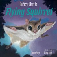 The Secret Life Of The Flying Squirrel