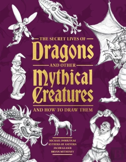 Bertrand.pt - The Secret Lives Of Dragons And Other Mythical Creatures