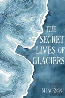 The Secret Lives Of Glaciers