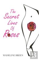 The Secret Lives Of Roses