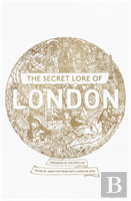 The Secret Lore Of London
