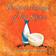 The Secret Medicines Of Your Kitchen