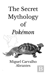 The Secret Mythology Of Pokemon
