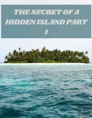 The Secret Of A Hidden Island Part 1