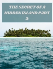 The Secret Of A Hidden Island Part 2