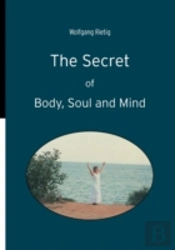The Secret Of Body, Soul And Mind