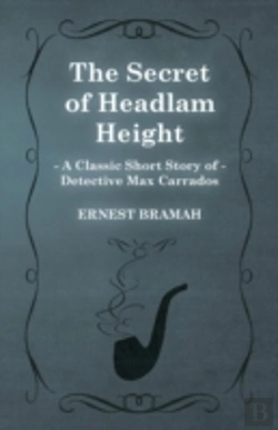 Bertrand.pt - The Secret Of Headlam Height (A Classic Short Story Of Detective Max Carrados)