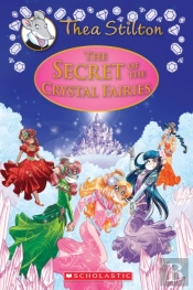 The Secret Of The Crystal Fairies (Thea Stilton: Special Edition #7)