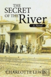 The Secret Of The River: A Novel