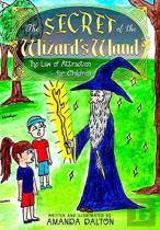 The Secret Of The Wizard'S Wand The Law Of Attraction For Children