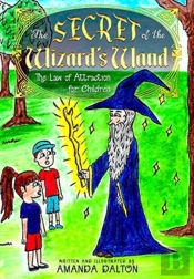 The Secret Of The Wizard'S Wand The Law Of Attraction For Children