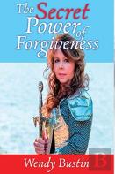 The Secret Power Of Forgiveness