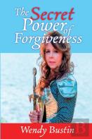 The Secret Power Of Forgiveness