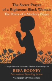 The Secret Prayer Of A Righteous Black Woman - The Power Of A Mother'S Prayer