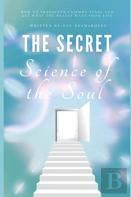 The Secret Science Of The Soul