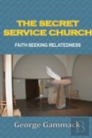 The Secret Service Church:Faith Seeking Relatedness
