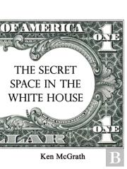 The Secret Space In The White House