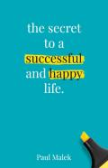 The Secret To A Successful And Happy Life