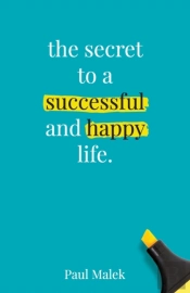 The Secret To A Successful And Happy Life