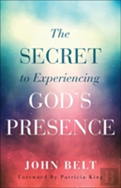 The Secret To Experiencing God'S Presence