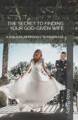 The Secret To Finding Your God-Given Wife