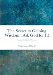 The Secret To Gaining Wisdom...Ask God For It!