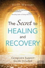 The Secret To Healing And Recovery