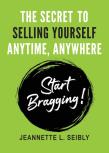 The Secret To Selling Yourself Anytime, Anywhere