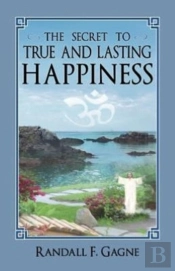 The Secret To True And Lasting Happiness