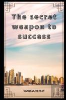 The Secret Weapon To Success
