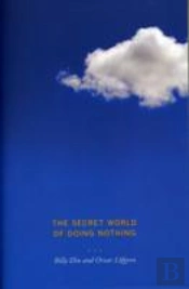 The Secret World Of Doing Nothing