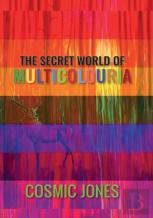 The Secret World Of Multicolouria
