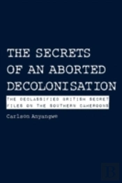 The Secrets Of An Aborted Decolonisation