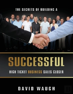 Bertrand.pt - The Secrets Of Building A Successful High Ticket Business Sales Closer
