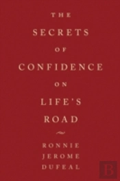 The Secrets Of Confidence On Life'S Road