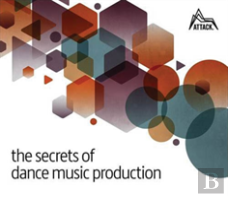 The Secrets Of Dance Music Production