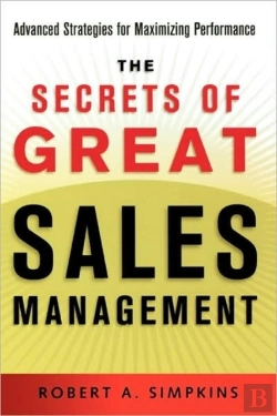 Bertrand.pt - The Secrets Of Great Sales Management: Advanced Strategies For Maximizing Performance