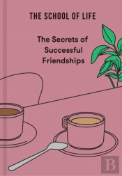 The Secrets Of Successful Friendships