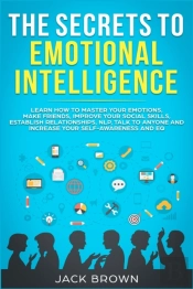 The Secrets To Emotional Intelligence