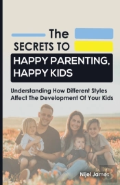 The Secrets To Happy Parenting, Happy Kids