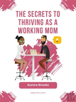 Bertrand.pt - The Secrets To Thriving As A Working Mom