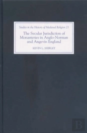 The Secular Jurisdiction Of Monasteries In Anglo-Norman And Angevin England