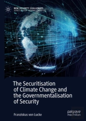 The Securitisation Of Climate Change And The Governmentalisation Of Security