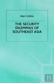 The Security Dilemmas Of Southeast Asia