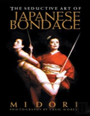 The Seductive Art Of Japanese Bondage