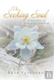 The Seeking Soul: A Pathway Of Spiritual Growth