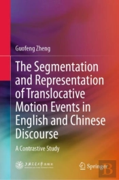 The Segmentation And Representation Of Translocative Motion Events In English And Chinese Discourse