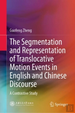 Bertrand.pt - The Segmentation And Representation Of Translocative Motion Events In English And Chinese Discourse