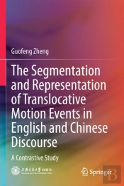 The Segmentation And Representation Of Translocative Motion Events In English And Chinese Discourse