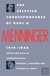 The Selected Correspondence Of Karl A. Menninger